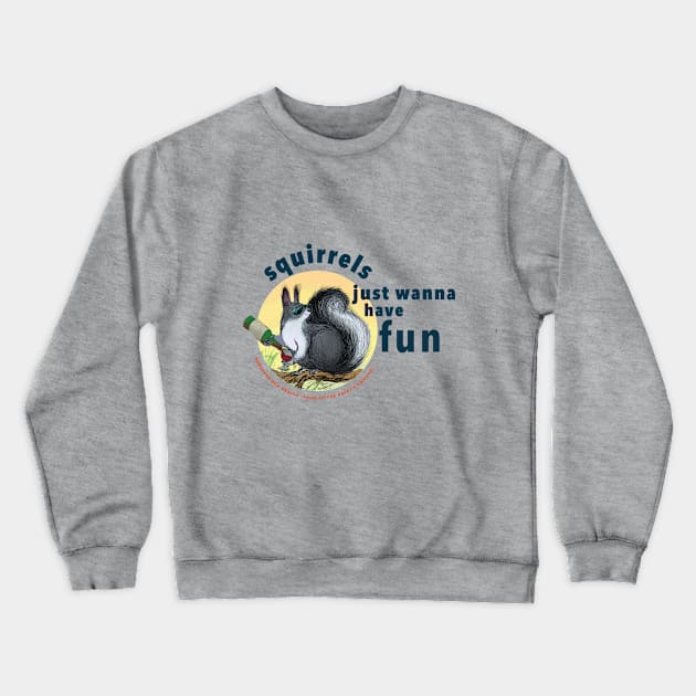 Squirrels just wanna have fun Crewneck Sweatshirt by brendafleming